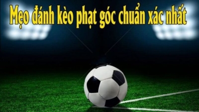 Tài xỉu phạt góc chiến lược soi kèo có cơ hội thắng lớn